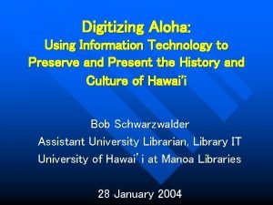 Digitizing Aloha Using Information Technology to Preserve and
