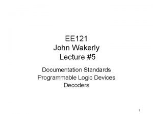 EE 121 John Wakerly Lecture 5 Documentation Standards