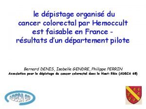 le dpistage organis du cancer colorectal par Hemoccult