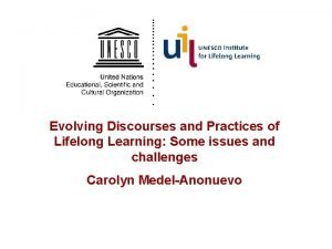 Evolving Discourses and Practices of Lifelong Learning Some