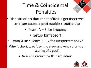 Time Coincidental Penalties The situation that most officials