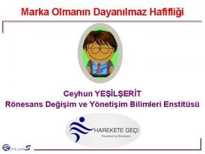 Marka Olmann Dayanlmaz Hafiflii Ceyhun YELERT Rnesans Deiim