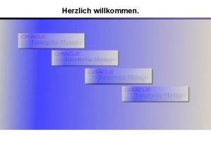 Herzlich willkommen Manfred Hoppe Oracle Enterprise Manager im