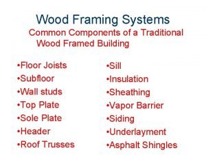 Wood Framing Systems Common Components of a Traditional