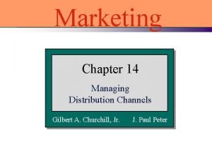 Marketing Chapter 14 Managing Distribution Channels Gilbert A