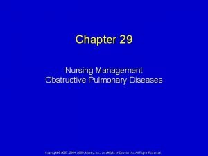 Chapter 29 Nursing Management Obstructive Pulmonary Diseases Copyright