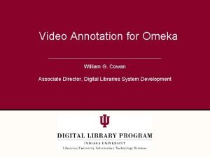Video Annotation for Omeka William G Cowan Associate