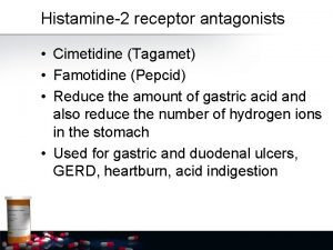 Histamine2 receptor antagonists Cimetidine Tagamet Famotidine Pepcid Reduce