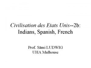 Civilisation des Etats Unis2 b Indians Spanish French