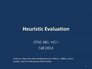 Heuristic Evaluation CPSC 481 HCI I Fall 2014