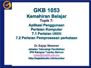 Topik 7 Dr Sajap Maswan sajapipgktb edu my