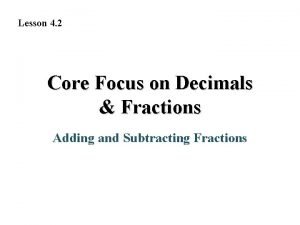Lesson 4 2 Core Focus on Decimals Fractions