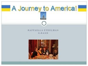 A Journey to America RAFFAELLA EYDELMAN GBAND Odessas