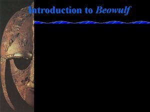 Introduction to Beowulf AngloSaxon Kingdoms Story isnt about