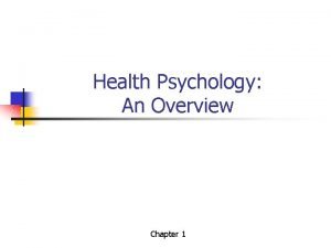 Health Psychology An Overview Chapter 1 Illness Wellness