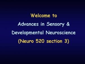 Welcome to Advances in Sensory Developmental Neuroscience Neuro