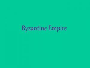 Byzantine Empire Byzantine Empire 395 1453 330 A
