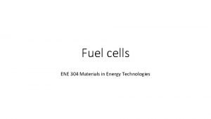 Fuel cells ENE 304 Materials in Energy Technologies