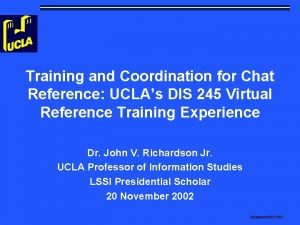 Training and Coordination for Chat Reference UCLAs DIS