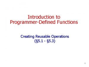 Introduction to ProgrammerDefined Functions Creating Reusable Operations 5