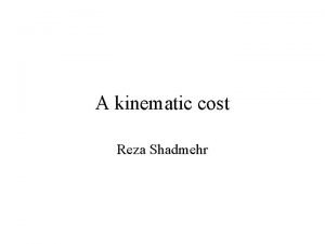 A kinematic cost Reza Shadmehr Subjects performance Minimum