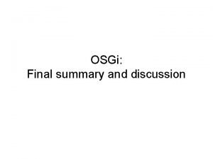 OSGi Final summary and discussion Outline Review Origins