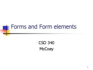 Forms and Form elements CSD 340 Mc Coey