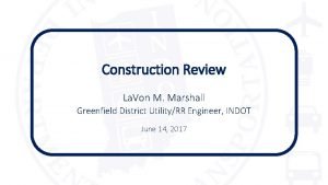 Construction Review La Von M Marshall Greenfield District