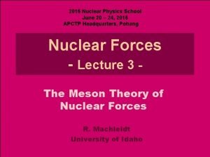 2016 Nuclear Physics School June 20 24 2016