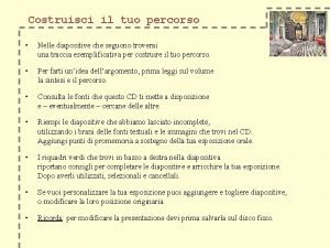 Costruisci il tuo percorso Nelle diapositive che seguono