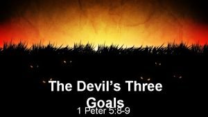 The Devils Three Goals 1 Peter 5 8