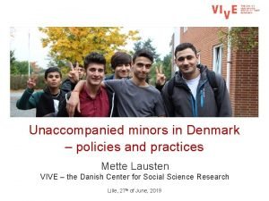 Unaccompanied minors in Denmark policies and practices Mette