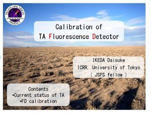 Calibration of TA Fluorescence Detector IKEDA Daisuke ICRR