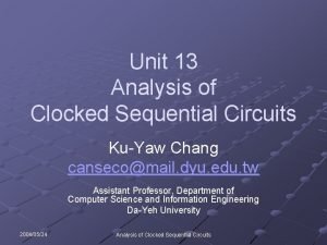 Unit 13 Analysis of Clocked Sequential Circuits KuYaw