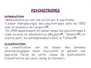 INTRODUCTION PSYCHOTROPES Mdicaments qui ont une action sur