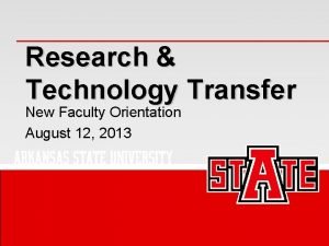 Research Technology Transfer New Faculty Orientation August 12