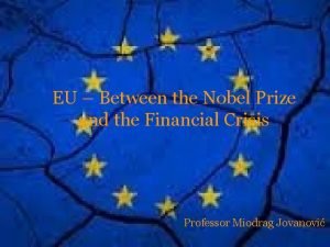 EU Between the Nobel Prize and the Financial