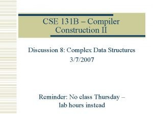 CSE 131 B Compiler Construction II Discussion 8