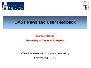 DAST News and User Feedback Nurcan Ozturk University