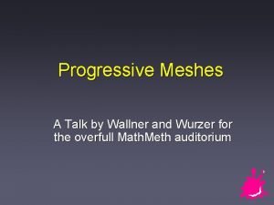 Progressive Meshes A Talk by Wallner and Wurzer