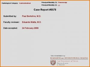 Principal Modality 1 Fluoroscopy Radiological Category Gastrointestinal Principal