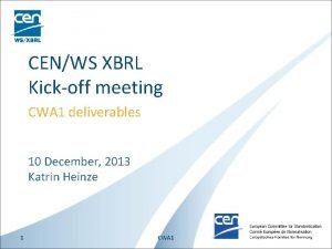 CENWS XBRL Kickoff meeting CWA 1 deliverables 10