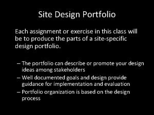 Site Design Portfolio Each assignment or exercise in