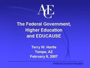 The Federal Government Higher Education and EDUCAUSE Terry