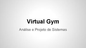 Virtual Gym Anlise e Projeto de Sistemas Roteiro