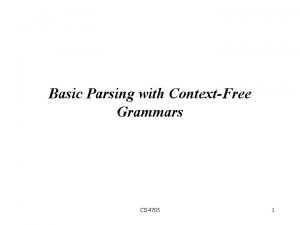 Basic Parsing with ContextFree Grammars CS 4705 1