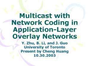 Multicast with Network Coding in ApplicationLayer Overlay Networks