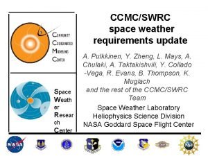 CCMCSWRC space weather requirements update Space Weath er