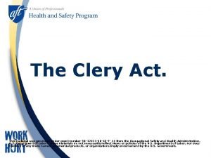 The Clery Act This material was produced under
