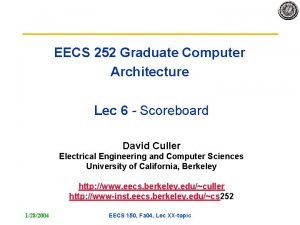 EECS 252 Graduate Computer Architecture Lec 6 Scoreboard